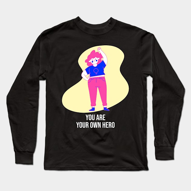 You Are Your Own Hero Self Empowerment Long Sleeve T-Shirt by GreenbergIntegrity